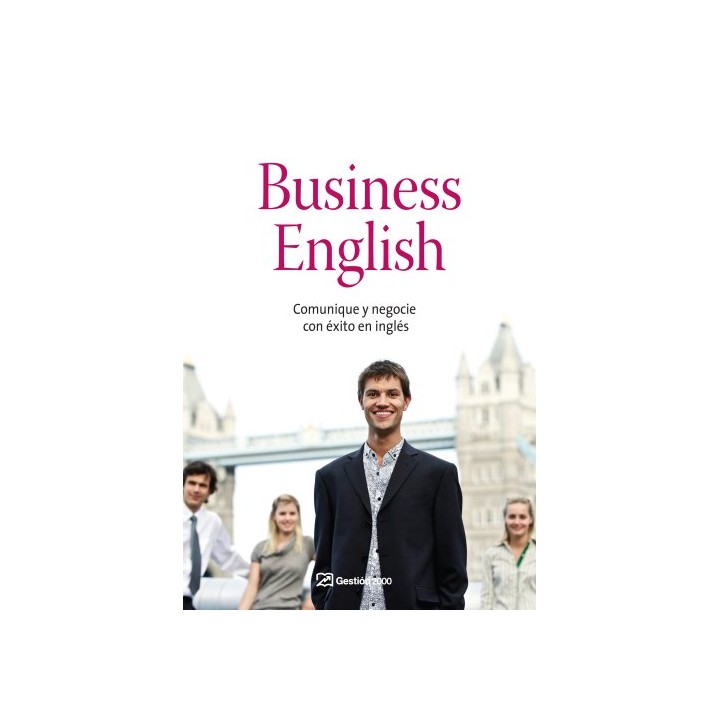 BUSINESS ENGLISH: Comunique y negocie con éxito en inglés